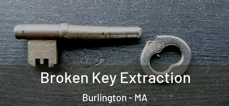 Broken Key Extraction Burlington - MA