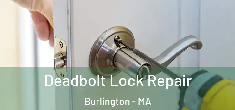 Deadbolt Lock Repair Burlington - MA