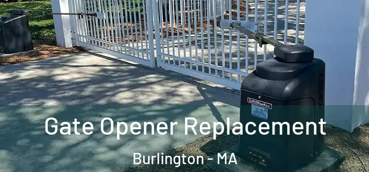 Gate Opener Replacement Burlington - MA