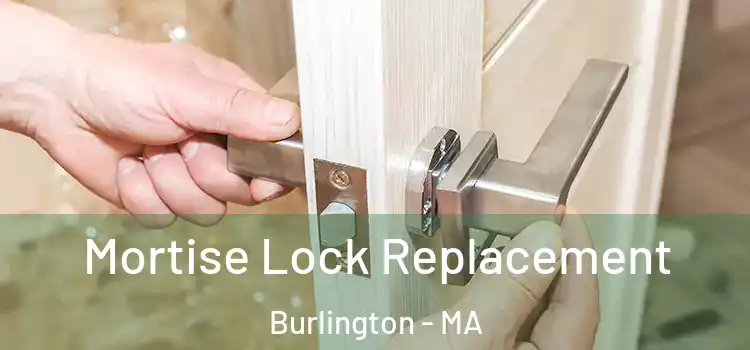 Mortise Lock Replacement Burlington - MA